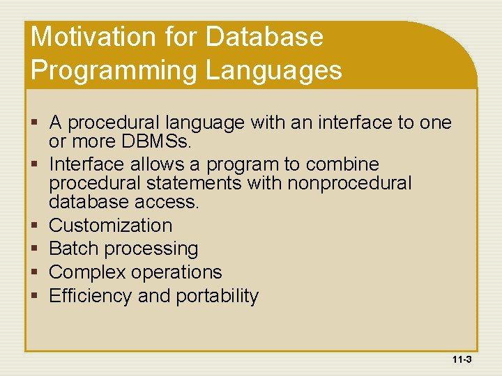 Motivation for Database Programming Languages § A procedural language with an interface to one