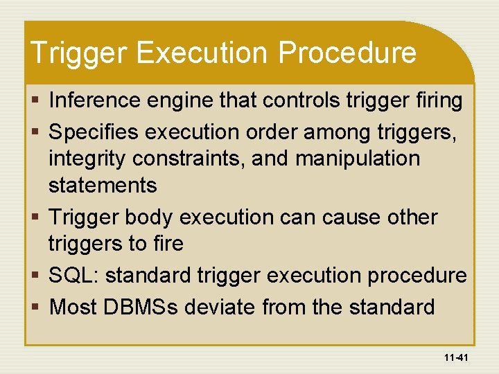 Trigger Execution Procedure § Inference engine that controls trigger firing § Specifies execution order