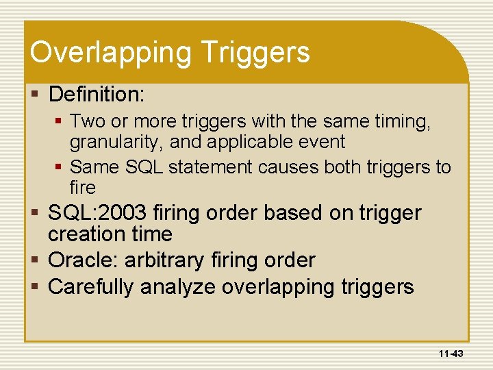 Overlapping Triggers § Definition: § Two or more triggers with the same timing, granularity,