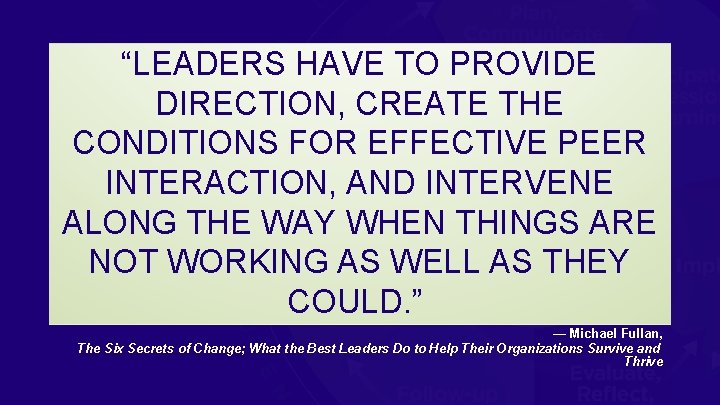 “LEADERS HAVE TO PROVIDE DIRECTION, CREATE THE CONDITIONS FOR EFFECTIVE PEER INTERACTION, AND INTERVENE