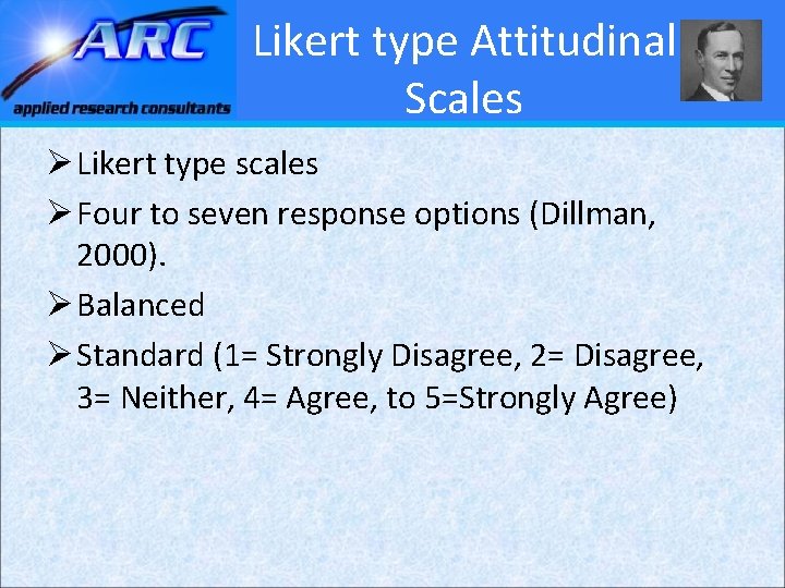 Likert type Attitudinal Scales Ø Likert type scales Ø Four to seven response options