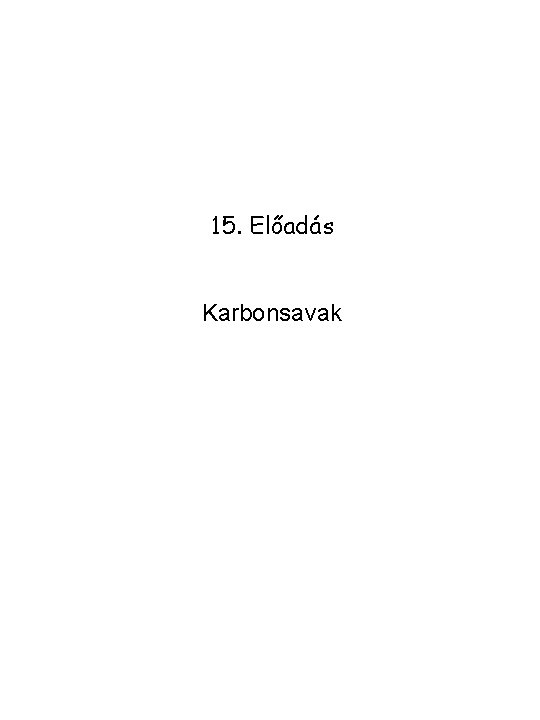 15. Előadás Karbonsavak 