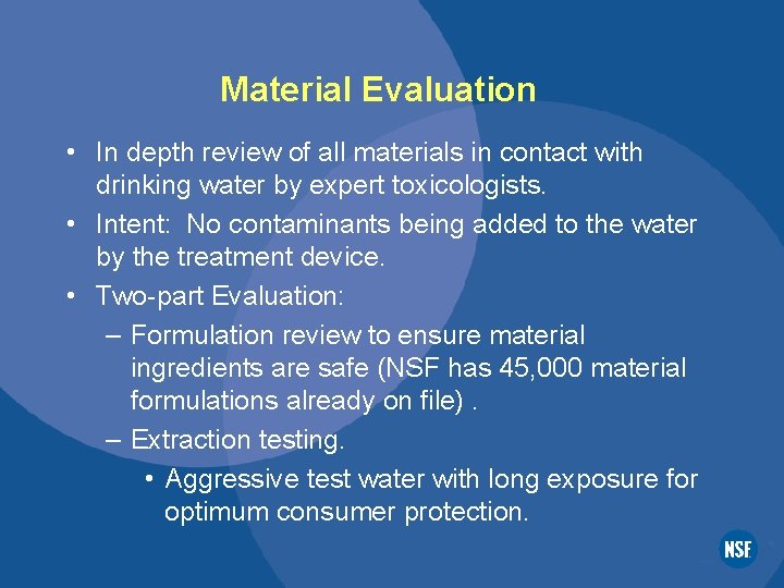 Material Evaluation • In depth review of all materials in contact with drinking water
