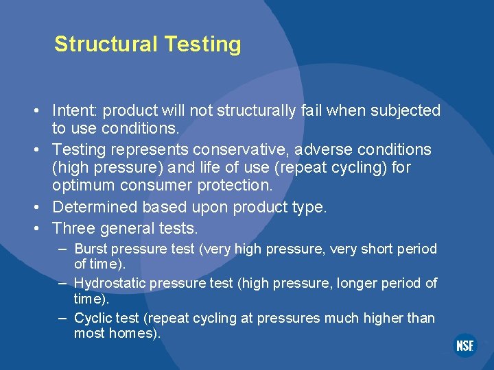 Structural Testing • Intent: product will not structurally fail when subjected to use conditions.