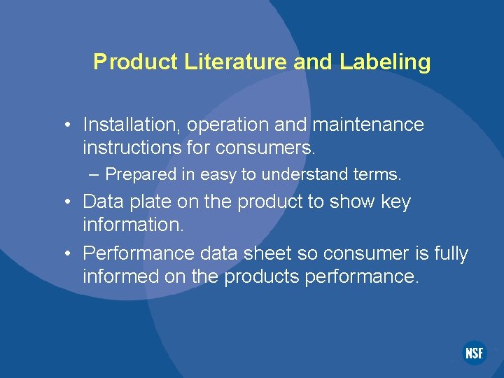 Product Literature and Labeling • Installation, operation and maintenance instructions for consumers. – Prepared