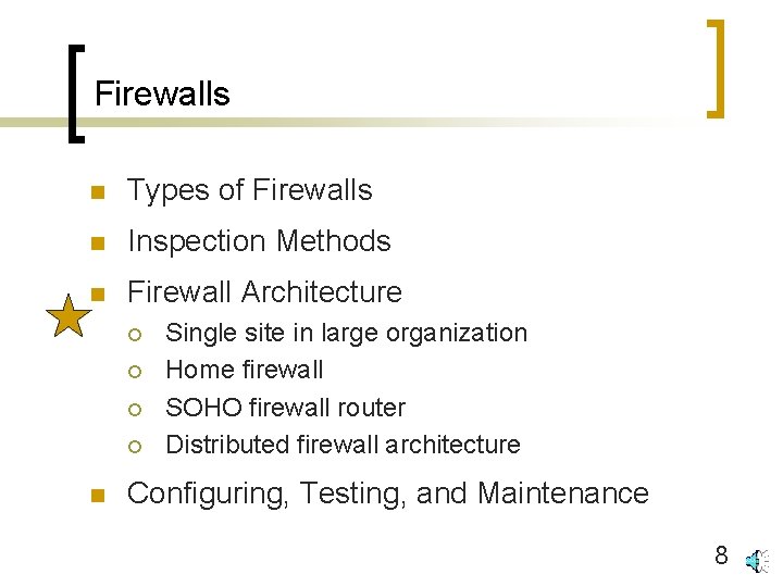 Firewalls n Types of Firewalls n Inspection Methods n Firewall Architecture ¡ ¡ n