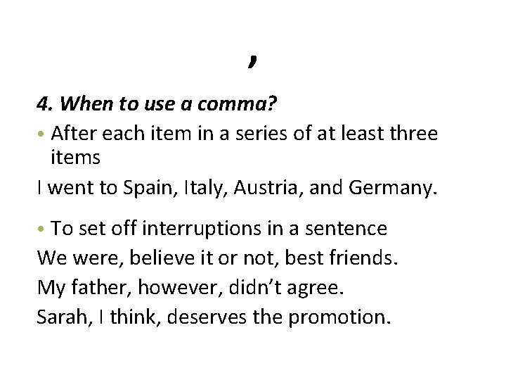 , 4. When to use a comma? • After each item in a series