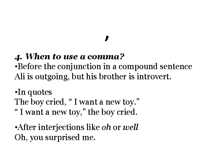 , 4. When to use a comma? • Before the conjunction in a compound