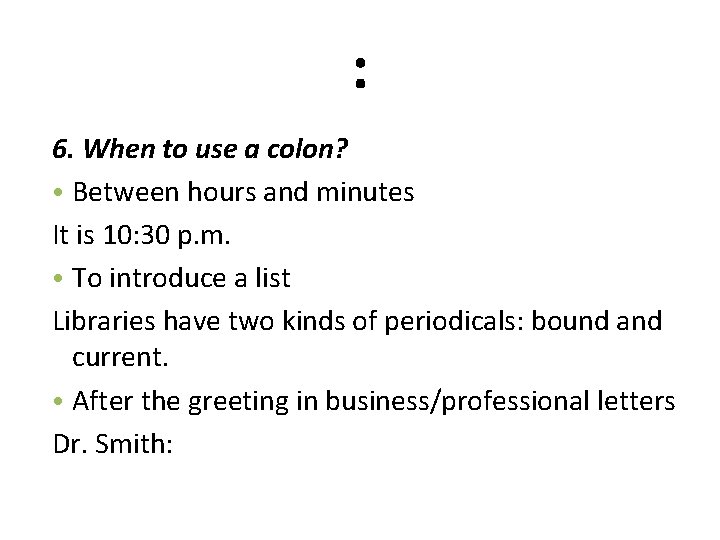 : 6. When to use a colon? • Between hours and minutes It is