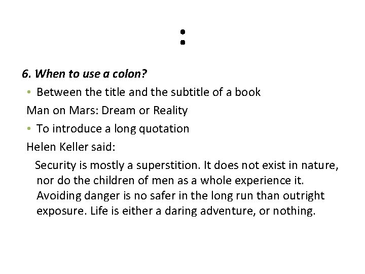 : 6. When to use a colon? • Between the title and the subtitle