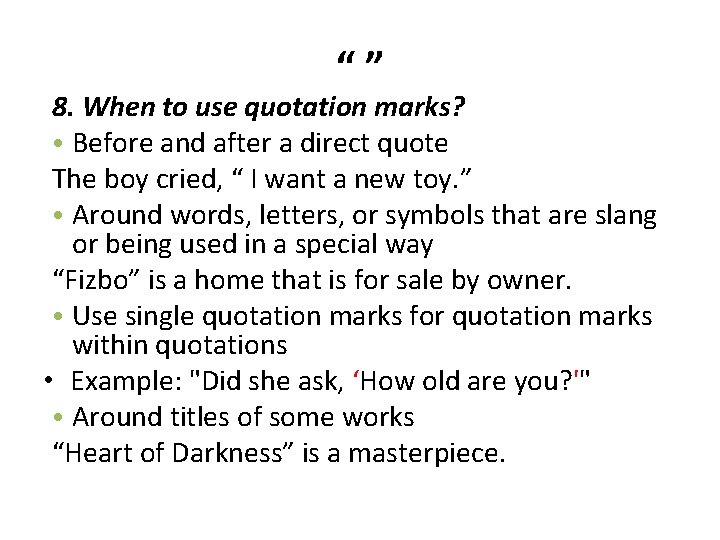 “” 8. When to use quotation marks? • Before and after a direct quote