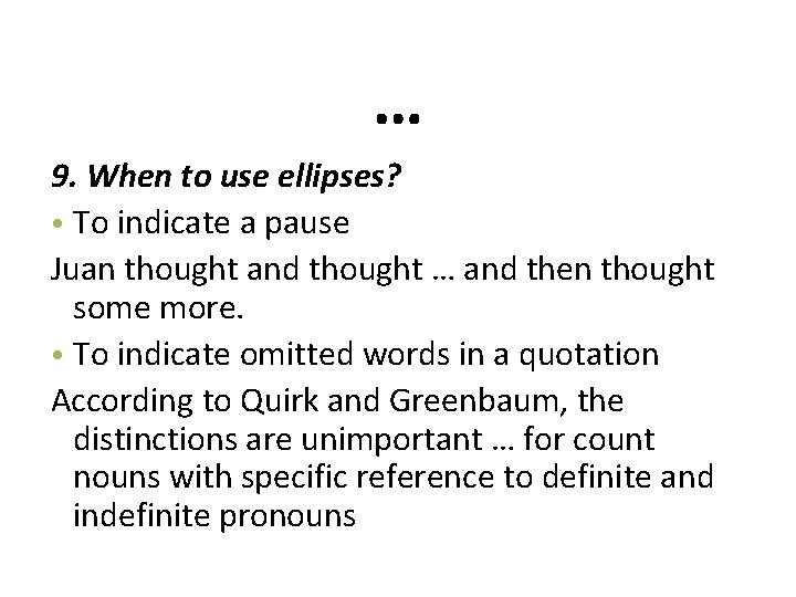 … 9. When to use ellipses? • To indicate a pause Juan thought and