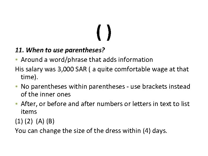 () 11. When to use parentheses? • Around a word/phrase that adds information His