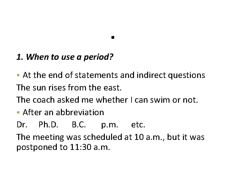 . 1. When to use a period? • At the end of statements and
