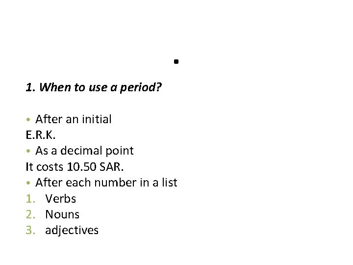 . 1. When to use a period? • After an initial E. R. K.