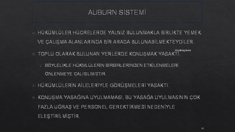 AUBURN SİSTEMİ HÜKÜMLÜLER HÜCRELERDE YALNIZ BULUNMAKLA BİRLİKTE YEMEK VE ÇALIŞMA ALANLARINDA BİR ARADA BULUNABİLMEKTEYDİLER.