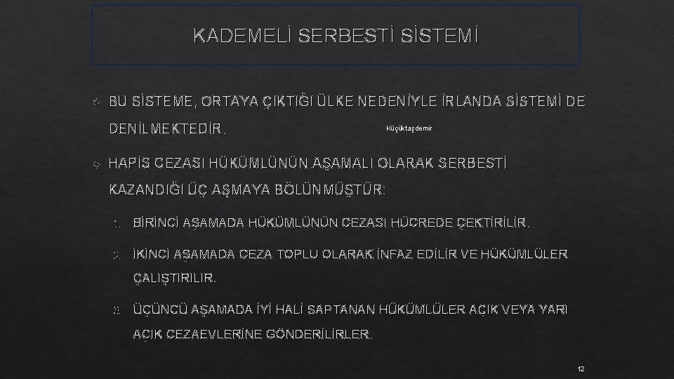 KADEMELİ SERBESTİ SİSTEMİ BU SİSTEME, ORTAYA ÇIKTIĞI ÜLKE NEDENİYLE İRLANDA SİSTEMİ DE DENİLMEKTEDİR. Küçüktaşdemir