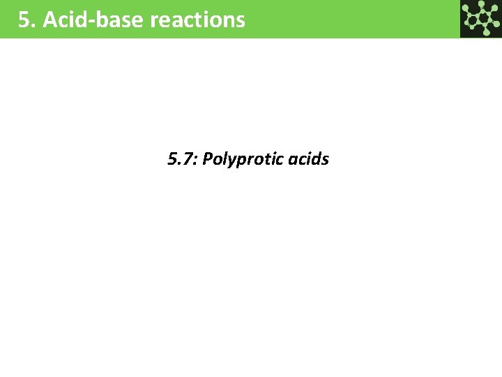 5. Acid-base reactions 5. 7: Polyprotic acids 
