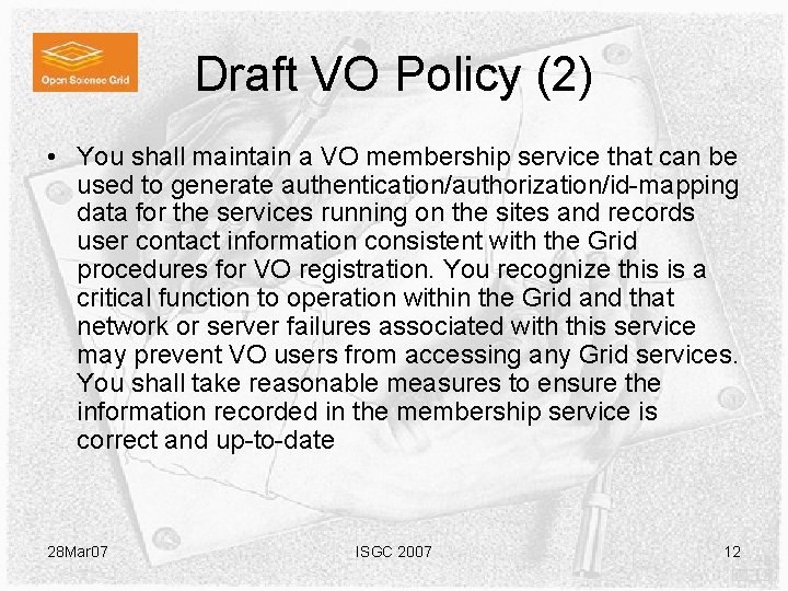 Draft VO Policy (2) • You shall maintain a VO membership service that can Draft VO Policy (2) • You shall maintain a VO membership service that can