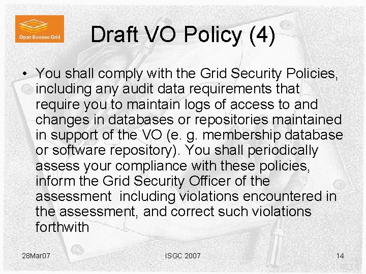 Draft VO Policy (4) • You shall comply with the Grid Security Policies, including Draft VO Policy (4) • You shall comply with the Grid Security Policies, including