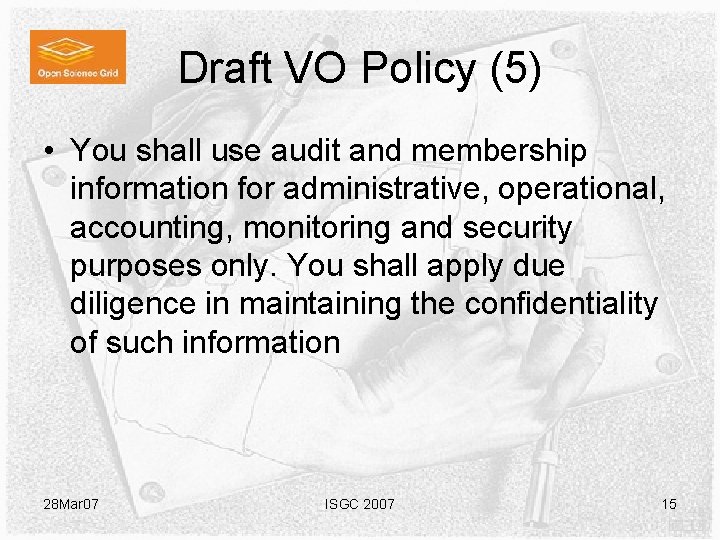 Draft VO Policy (5) • You shall use audit and membership information for administrative, Draft VO Policy (5) • You shall use audit and membership information for administrative,