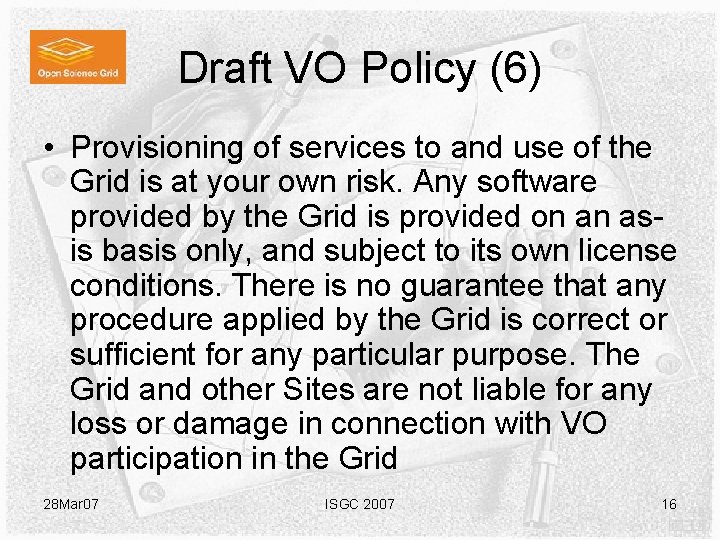 Draft VO Policy (6) • Provisioning of services to and use of the Grid Draft VO Policy (6) • Provisioning of services to and use of the Grid