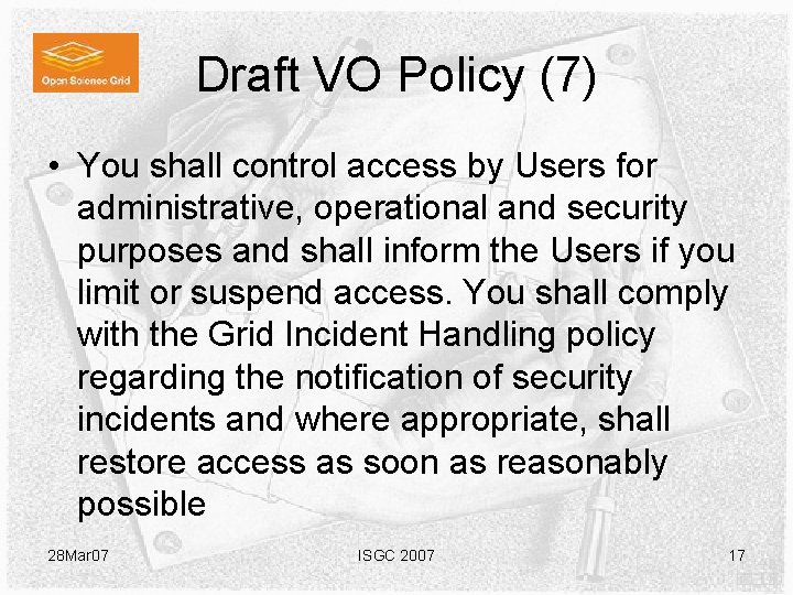 Draft VO Policy (7) • You shall control access by Users for administrative, operational Draft VO Policy (7) • You shall control access by Users for administrative, operational