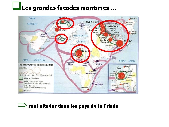 q. Les grandes façades maritimes … Þ sont situées dans les pays de la