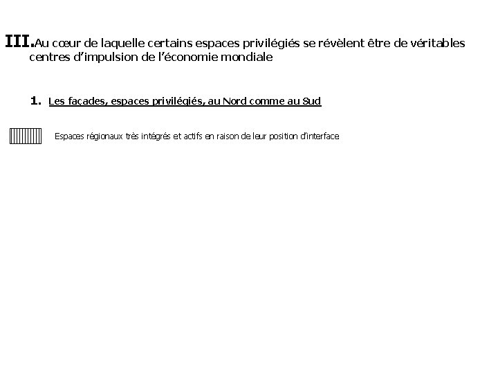 III. Au cœur de laquelle certains espaces privilégiés se révèlent être de véritables centres