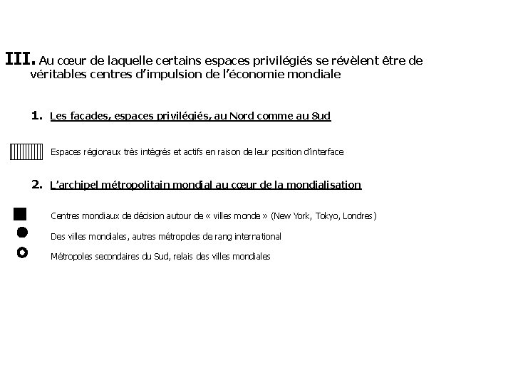 III. Au cœur de laquelle certains espaces privilégiés se révèlent être de véritables centres