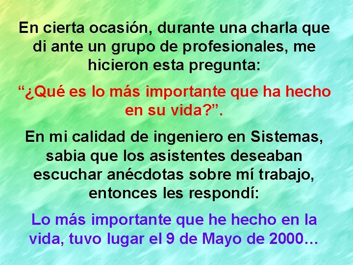 En cierta ocasión, durante una charla que di ante un grupo de profesionales, me