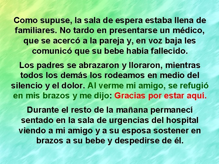 Como supuse, la sala de espera estaba llena de familiares. No tardo en presentarse