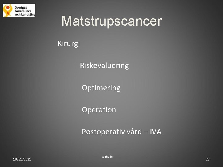 Matstrupscancer Kirurgi Riskevaluering Optimering Operation Postoperativ vård – IVA 10/31/2021 A Thulin 22 