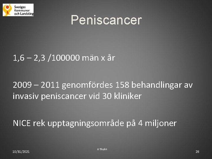 Peniscancer 1, 6 – 2, 3 /100000 män x år 2009 – 2011 genomfördes