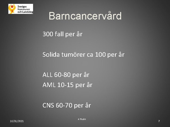Barncancervård 300 fall per år Solida tumörer ca 100 per år ALL 60 -80
