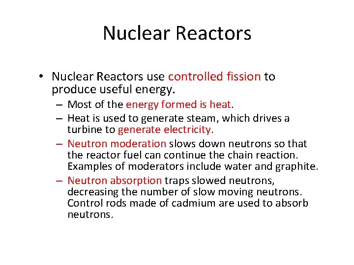 Nuclear Reactors • Nuclear Reactors use controlled fission to produce useful energy. – Most