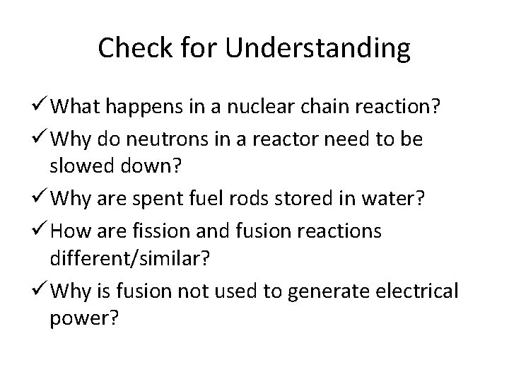 Check for Understanding ü What happens in a nuclear chain reaction? ü Why do