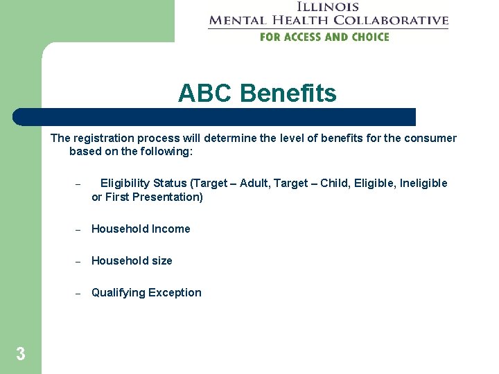 ABC Benefits The registration process will determine the level of benefits for the consumer