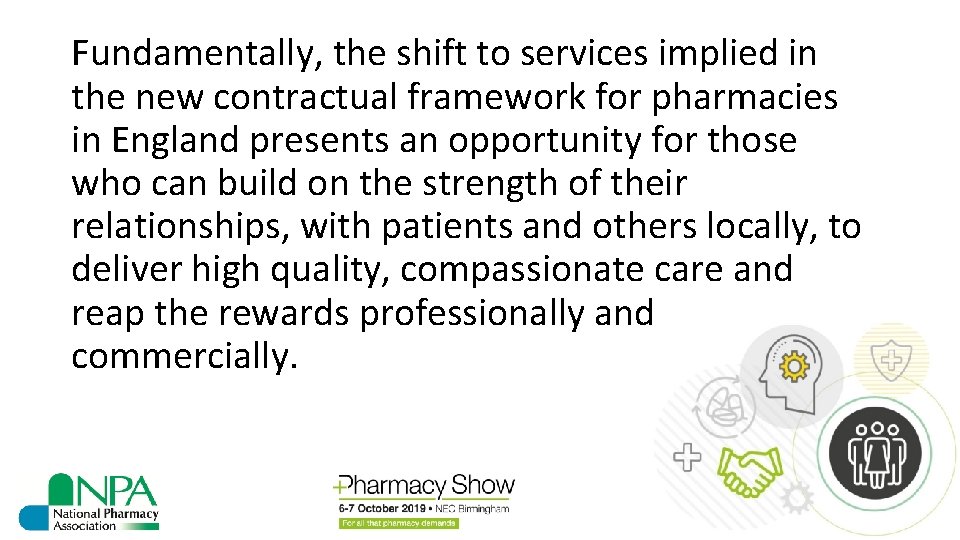 Fundamentally, the shift to services implied in the new contractual framework for pharmacies in