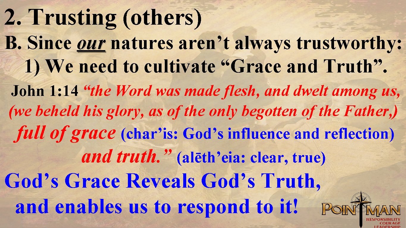 2. Trusting (others) B. Since our natures aren’t always trustworthy: 1) We need to