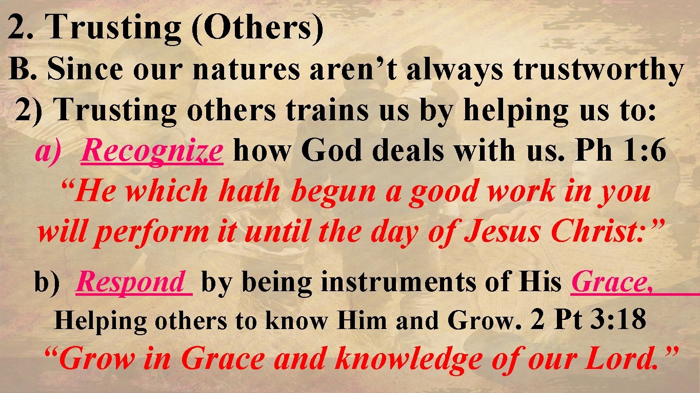 2. Trusting (Others) B. Since our natures aren’t always trustworthy 2) Trusting others trains