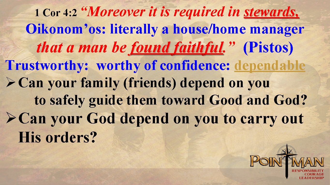 1 Cor 4: 2 “Moreover it is required in stewards, Oikonom’os: literally a house/home