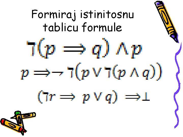 Formiraj istinitosnu tablicu formule 