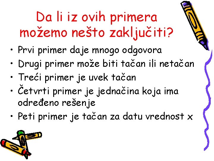 Da li iz ovih primera možemo nešto zaključiti? • • Prvi primer daje mnogo