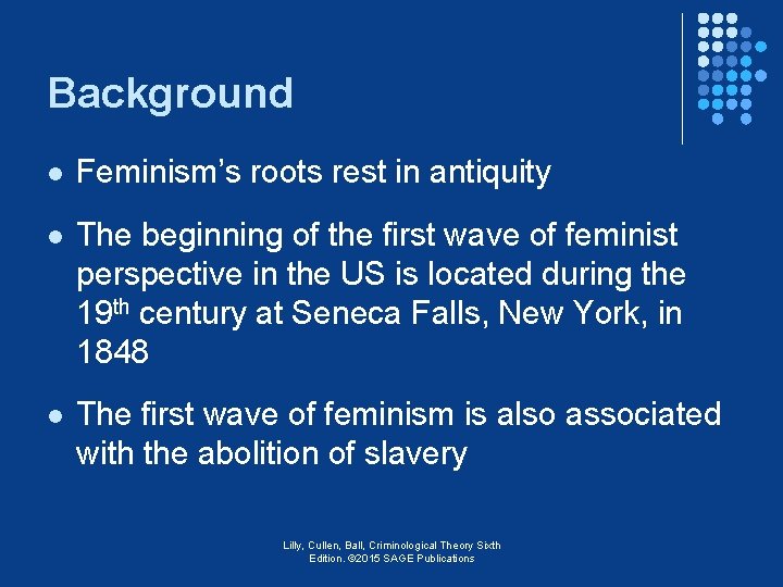 Background l Feminism’s roots rest in antiquity l The beginning of the first wave