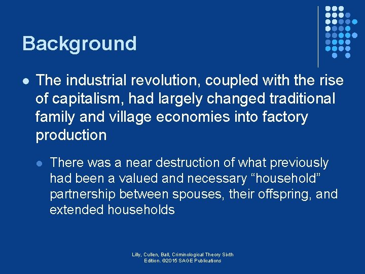 Background l The industrial revolution, coupled with the rise of capitalism, had largely changed