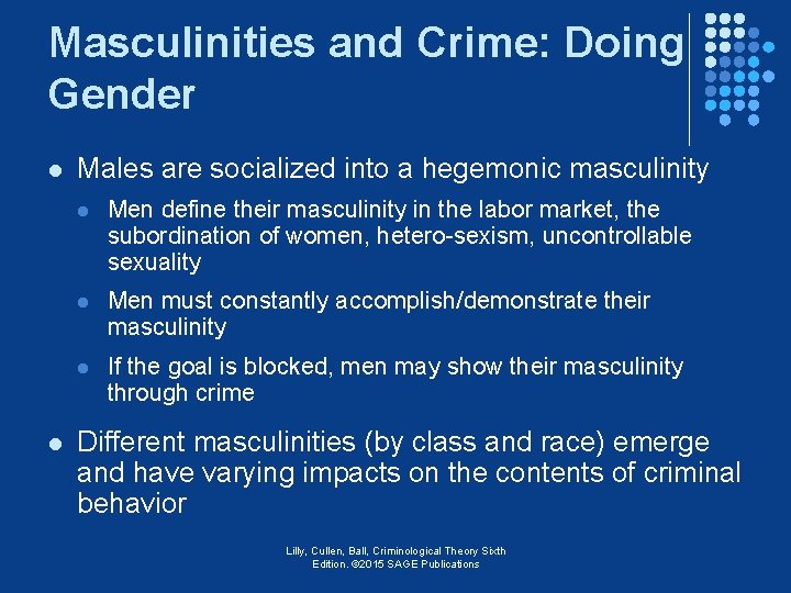 Masculinities and Crime: Doing Gender l l Males are socialized into a hegemonic masculinity