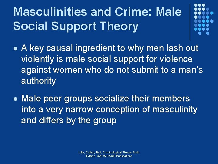 Masculinities and Crime: Male Social Support Theory l A key causal ingredient to why