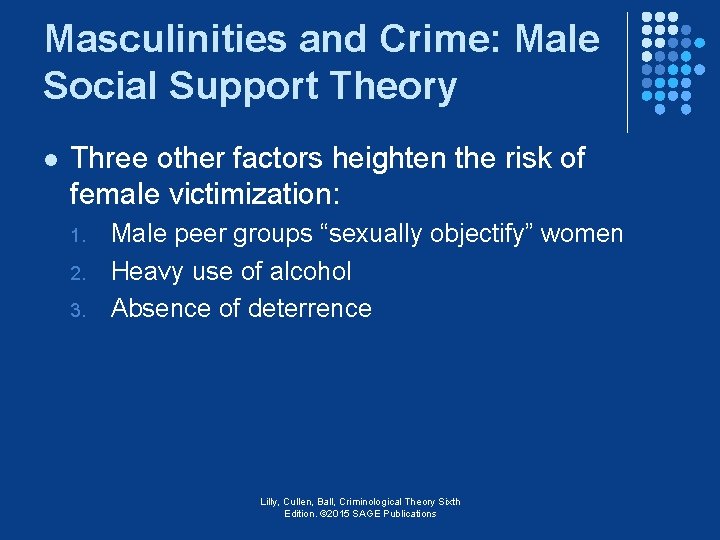 Masculinities and Crime: Male Social Support Theory l Three other factors heighten the risk