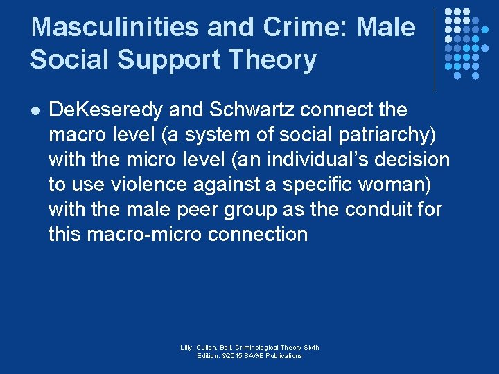 Masculinities and Crime: Male Social Support Theory l De. Keseredy and Schwartz connect the